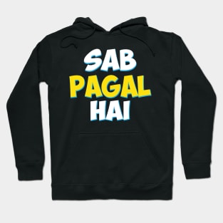 Sab Paagal Hai Funny Hindi Desi Quote Hoodie